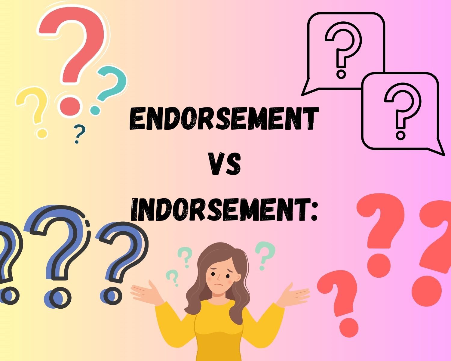 Endorsement Vs Indorsement: What's The Real Difference?