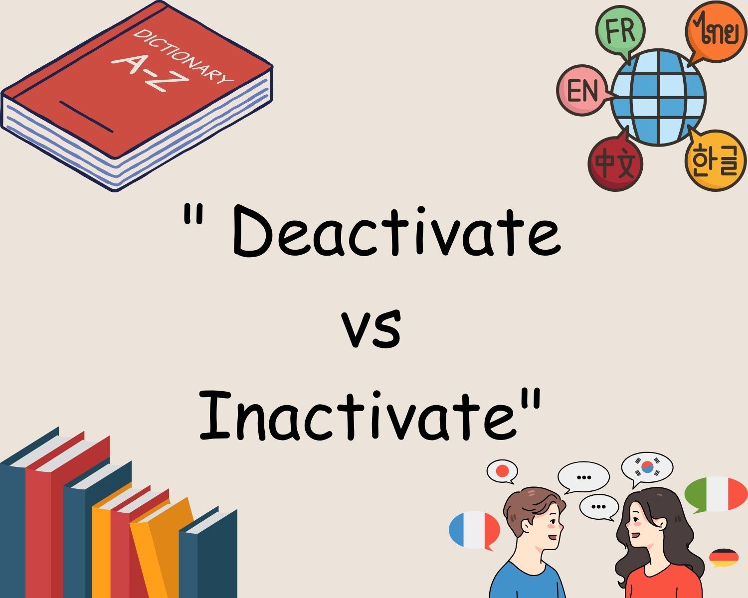 The Distinction Between 'Deactivate' And 'Inactivate' - Unveiled!