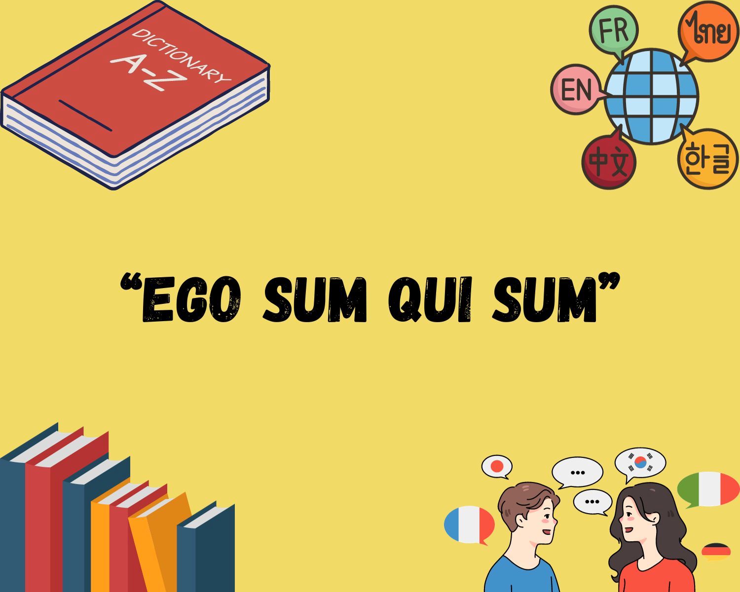 The Meaning Behind The Latin Phrase 'Ego Sum Qui Sum'
