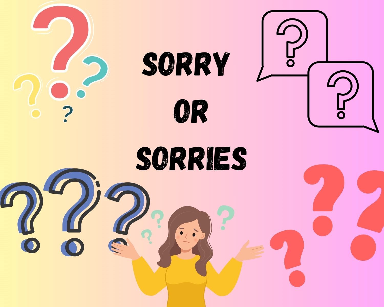 The Plural Form Of 'Sorry' Revealed: Sorries Or Sorry?