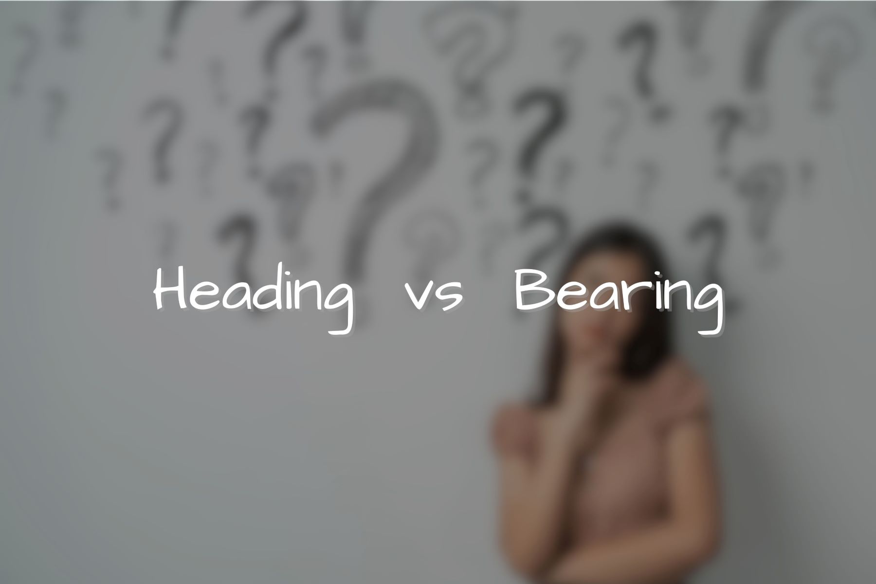 The Surprising Difference Between Heading And Bearing