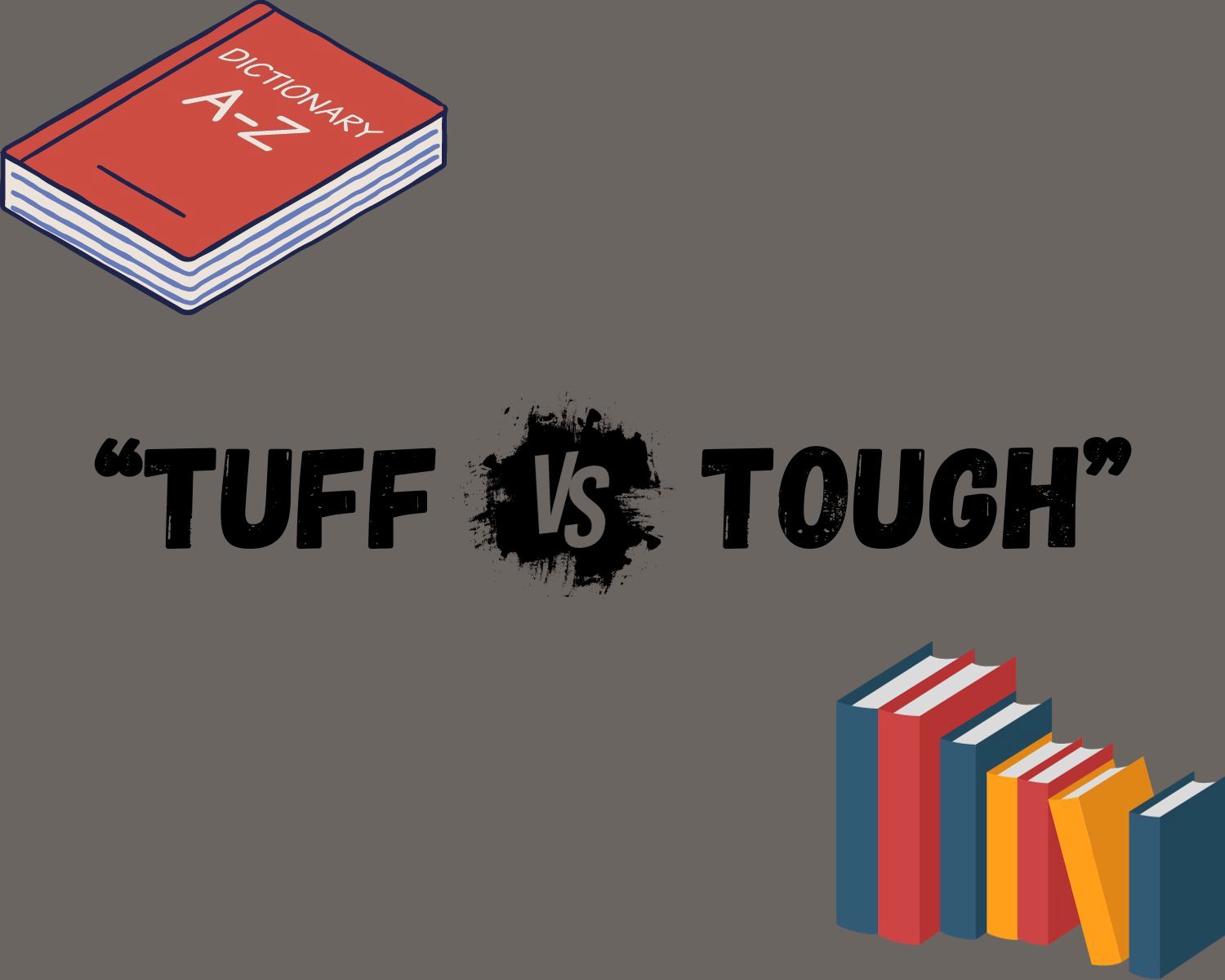 Tuff Vs Tough: Unraveling The Mystery Of These Similar Words