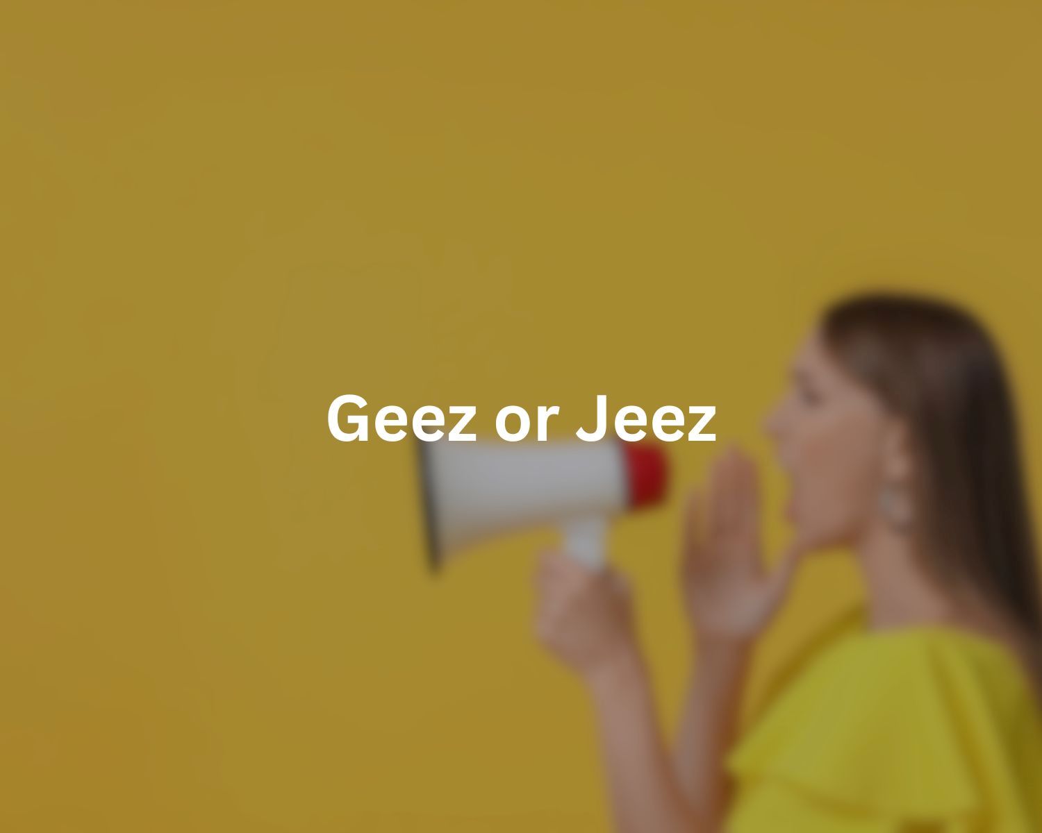 Uncover The Correct Grammar: Is It 'Geez' Or 'Jeez'?
